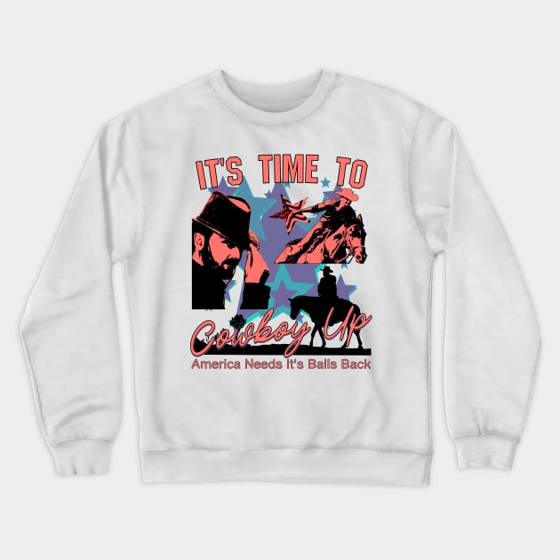 It's Time To Cowboy Up (yee haw) Crewneck Sweatshirt by blueversion